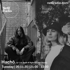 Hachō with Aghnes b2b Loa Szala @ Netil Radio (20-10-2020)