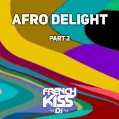 AFRO DELIGHT Part 2 : Afrobeats