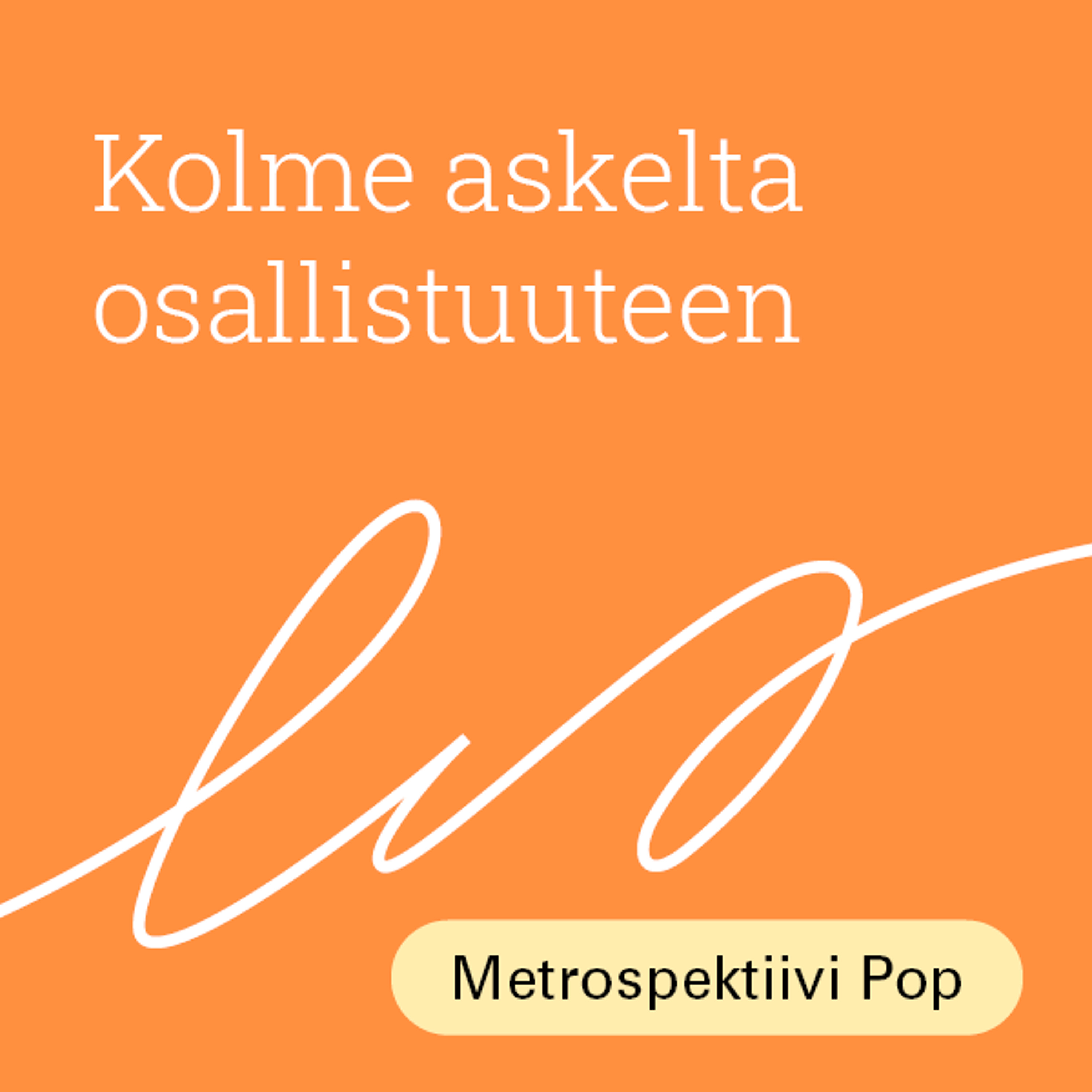 Kolme askelta osallisuuteen 3: Ohjaajakokemuksia osallisuustyöstä episode artwork