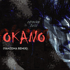 Okano - Zdravko Čolić (Vanzema Remix)