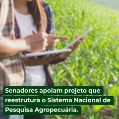 Senadores apoiam projeto que reestrutura o Sistema Nacional de Pesquisa Agropecuária
