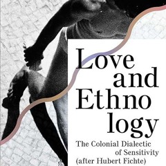 ✔read❤ Love and Ethnology: The Colonial Dialectic of Sensitivity (after Hubert