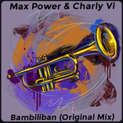 Max Power & Charly Vi - Bambiliban (Original Mix)