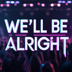 We’ll Be Alright (Subzero Project Tribute Mix)