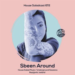 House Saladcast 672 | Sbeen Around