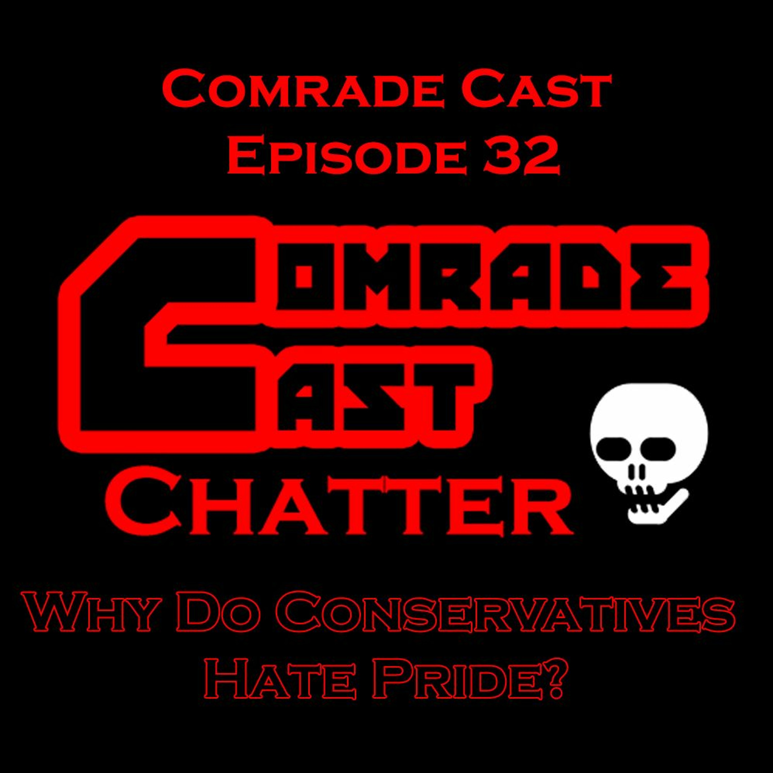 Why Do Conservatives Hate Pride?: Comrade Cast - Episode 32 episode artwork