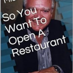 [View] KINDLE 📪 So You Want To Open A Restaurant by Michael Garfield,Babette Garfiel