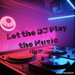 Let the Dj Play the Music