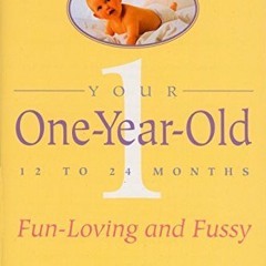 [Read] [PDF EBOOK EPUB KINDLE] Your One-Year-Old: The Fun-Loving, Fussy 12-To 24-Month-Old by  Louis
