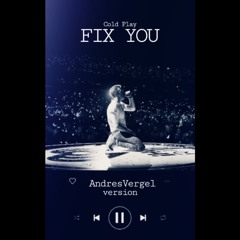 Fix You -  ColdPlay / AndresVergel Version - Free Download