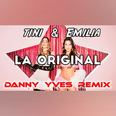 Emilia & Tini - La Original (Danny Yves Remix)