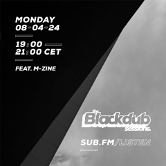 The Blackdub Sessions feat. M-zine :: 08/04/2024 :: Sub FM
