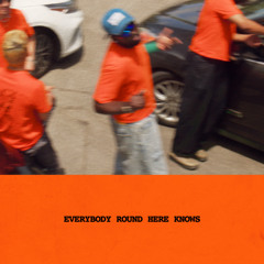 EVERYBODY ROUND HERE KNOWS