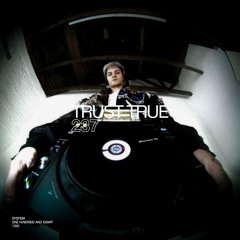 SYSTEM108 PODCAST 237: TRUST TRUE