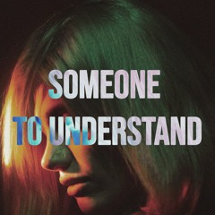Someone To Understand