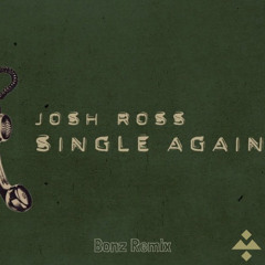 Josh Ross - Single Again (Bonz Remix)
