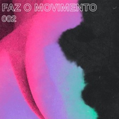 002 FAZ O MOVIMENTO