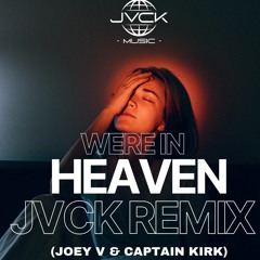 Heaven - JVCK REMIX(Captain Kirk & Joey V)