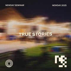 Newday 2025 Seminar - 12-13s True Stories 2