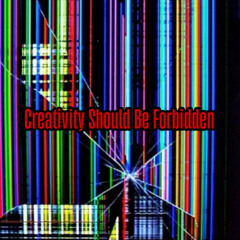 Creativity Should Be Forbidden