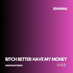 Rihanna - Bitch Better Have My Money (Amapiano Remix)