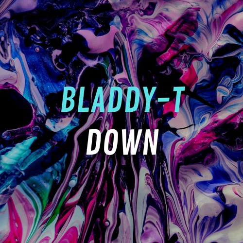 Bladdy-T - Down