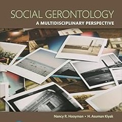 ACCESS EBOOK √ Social Gerontology: A Multidisciplinary Perspective by Nancy R. Hooyma