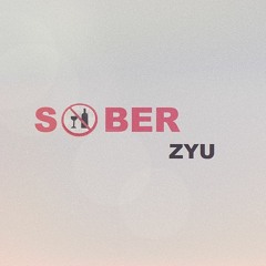 SOBER (Prod By Zyu)