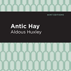 READ PDF 💞 Antic Hay (Mint Editions (Humorous and Satirical Narratives)) by  Aldous