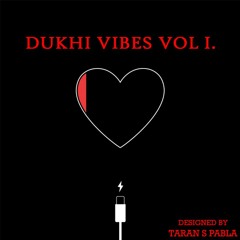 Dukhi Vibes Vol 1. | PablaProductions