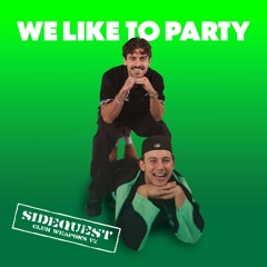 WE LIKE TO PARTY - SIDEQUEST (CLUB WEAPON)