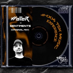 #004 TSK MUSIC EXPERIENCE // WoTeR - Sentiments (Original Mix) (Free Download)