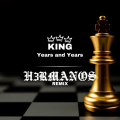 King - Years and Years (H3RMANOS Remix)[SKIP TO 01:00]