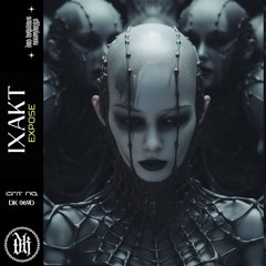 IXAKT - EXPOSE [DK069D] | 𝐅𝐑𝐄𝐄 𝐃𝐎𝐖𝐍𝐋𝐎𝐀𝐃