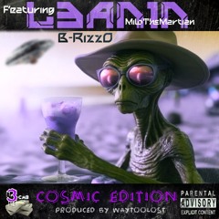 L3AN1N (CosmicEdition) [Explicit] MiloTheMartian X B-RizzO [Prod By Waytoolost]
