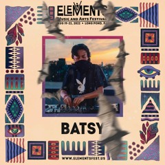 Road To Elements Music & Arts Festival 2022 - Batsy