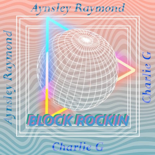I. Block Rockin (Feat. Aynsley Raymond)