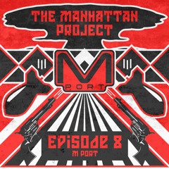 The Manhattan Project - Episode 8 - MPORT