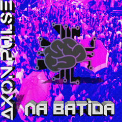 Na Batida - Axon Pulse