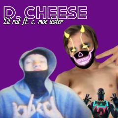 D CHEESE ft. C. Moe Lester