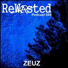 Rewasted Podcast 49 - Zeuz