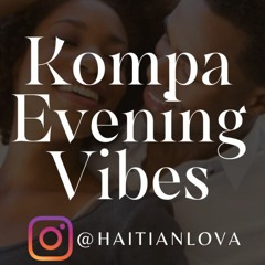 Kompa Evening Vibes 6/9/22 (promo use only)