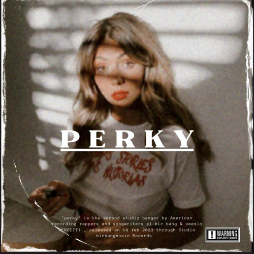 Stream PERKY - EL BIC BANG x VEEZLO VERCETTI by EL BIC BANG | Listen online  for free on SoundCloud