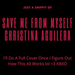 Save Me From Myself--Christina Aguilera
