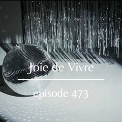 Joie de Vivre - Episode 473