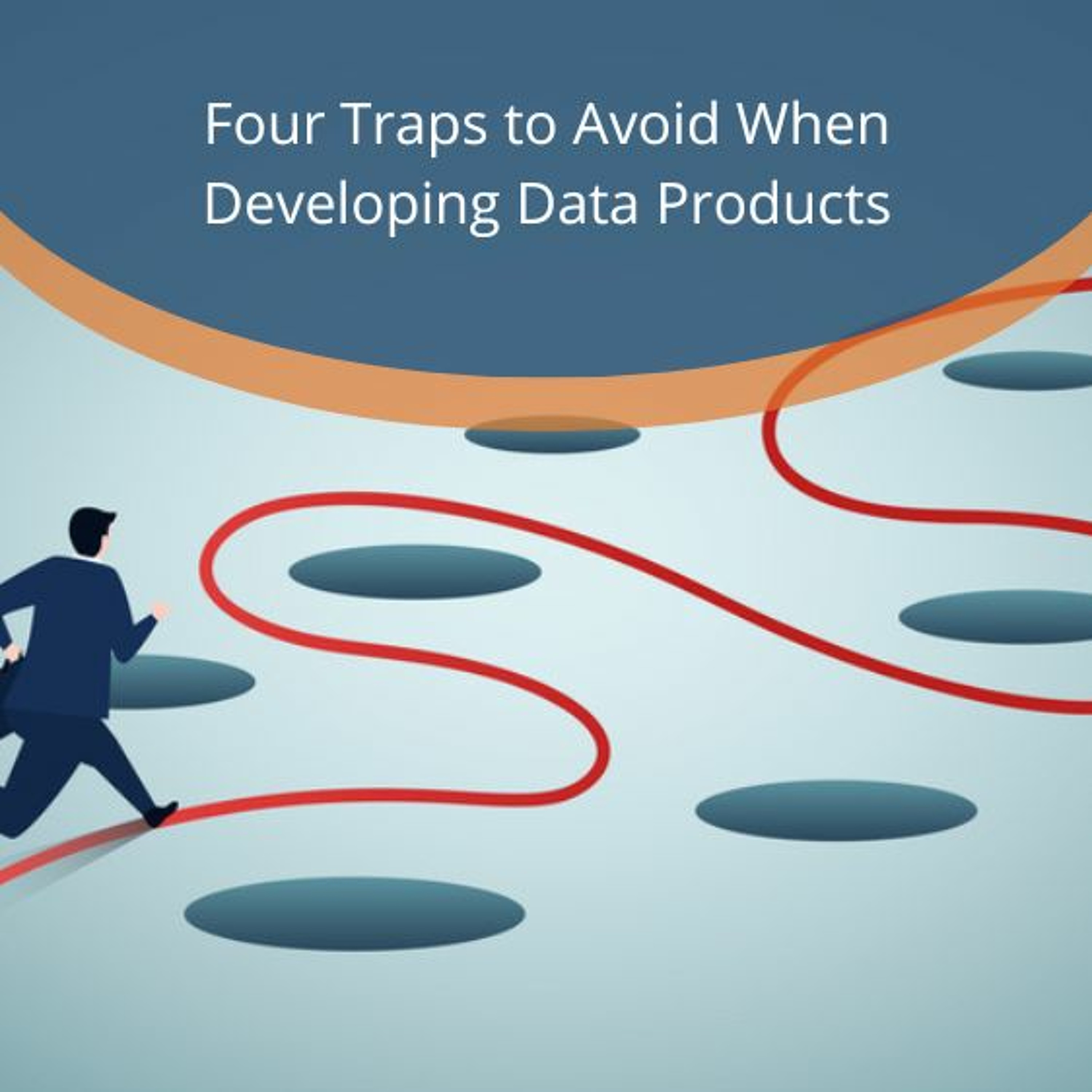 cover of episode Four Traps to Avoid When Developing Data Products - Audio Blogs