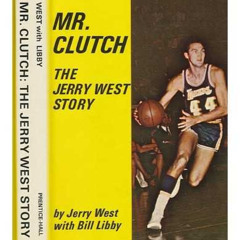 VIEW KINDLE 📕 Mr. Clutch: The Jerry West Story by  Jerry West &  Bill Libby KINDLE P