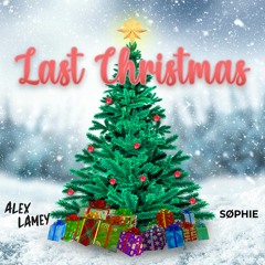 Last Christmas — Alex Lamey & SØPHIE