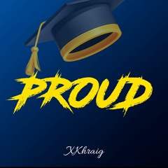 XKhraig - Proud (official Audio Mp3)