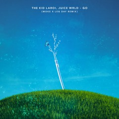 The Kid LAROI, Juice WRLD - GO (Moke x Leg Day Remix)